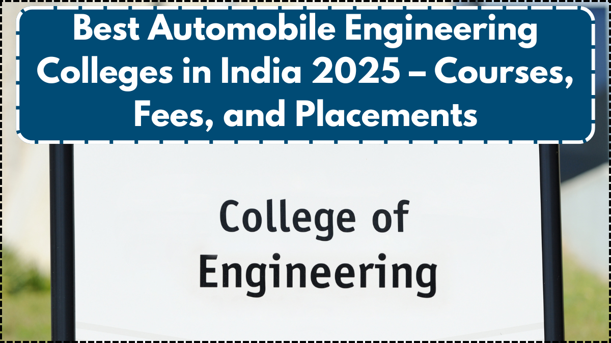 Best Automobile Engineering Colleges in India 2025 – Courses, Fees, and Placements