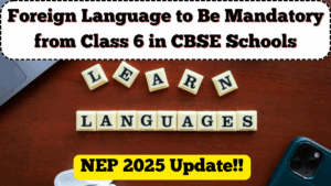 NEP 2025 Update: Foreign Language to Be Mandatory from Class 6 in CBSE Schools