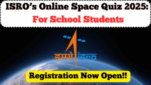 ISRO’s Online Space Quiz 2025: Registration Now Open for School Students