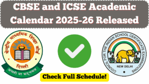 CBSE and ICSE Academic Calendar 2025-26 Released – Check Full Schedule for Students