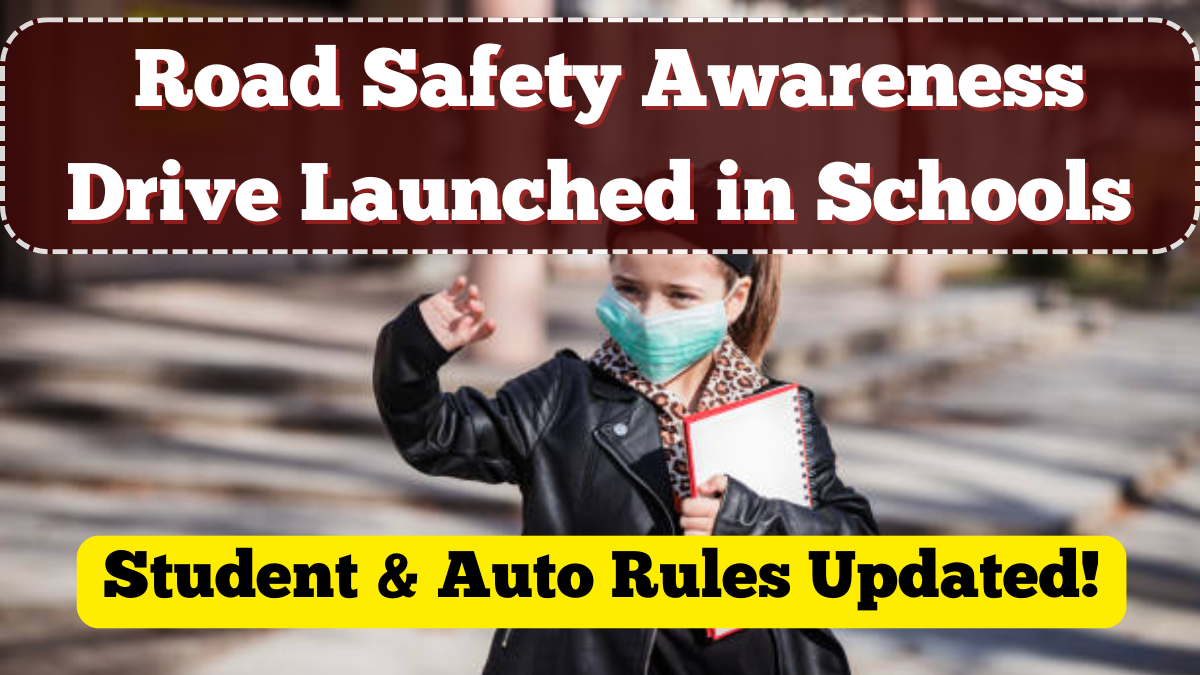 Road Safety Awareness Drive Launched in Schools – Student & Auto Rules Updated