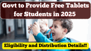 Govt to Provide Free Tablets for Students in 2025 – Eligibility and Distribution Details