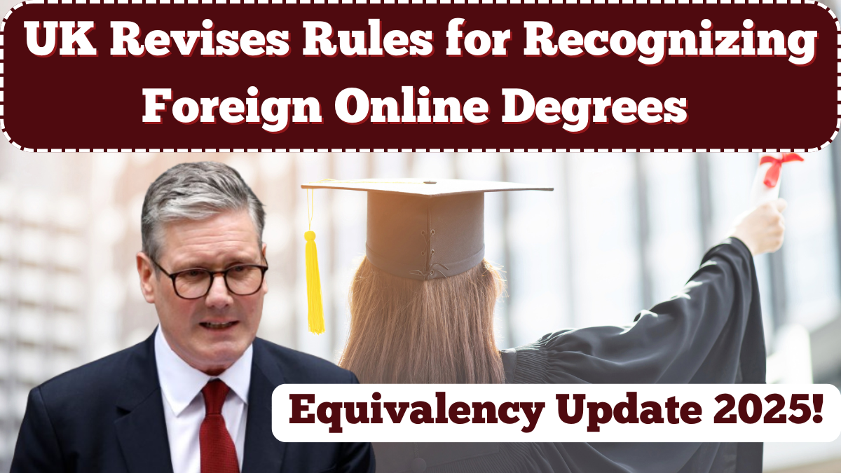 UK Revises Rules for Recognizing Foreign Online Degrees – Equivalency Update 2025
