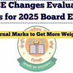 CBSE Changes Evaluation Rules for 2025 Board Exams – Internal Marks to Get More Weight