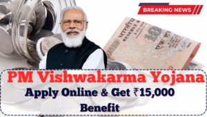 PM Vishwakarma Yojana 2025: Apply Online & Get ₹15,000 Benefit