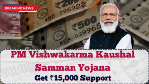 PM Vishwakarma Kaushal Samman Yojana 2025: Get ₹15,000 Support