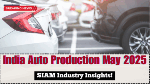India Auto Production May 2025 – SIAM Industry Insights
