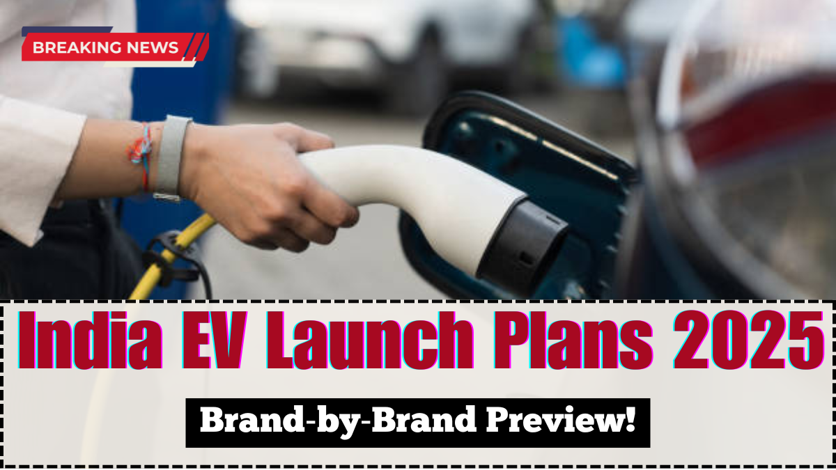 India EV Launch Plans 2025 – Brand‑by‑Brand Preview
