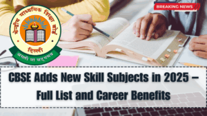 CBSE Adds New Skill Subjects in 2025 – Full List and Career Benefits