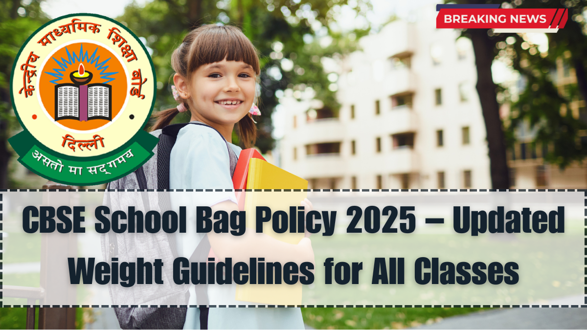 CBSE School Bag Policy 2025 – Updated Weight Guidelines for All Classes